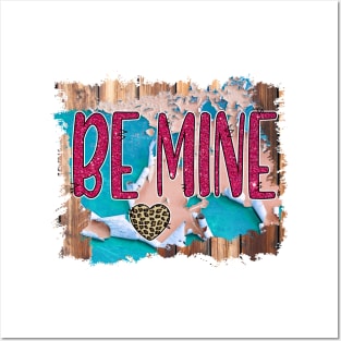 Be Mine. Valentines day Posters and Art